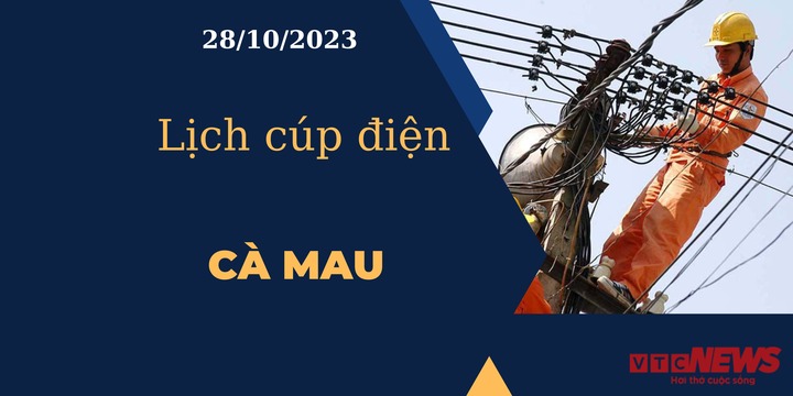 Lịch cúp điện hôm nay tại Cà Mau ngày 28/10/2023