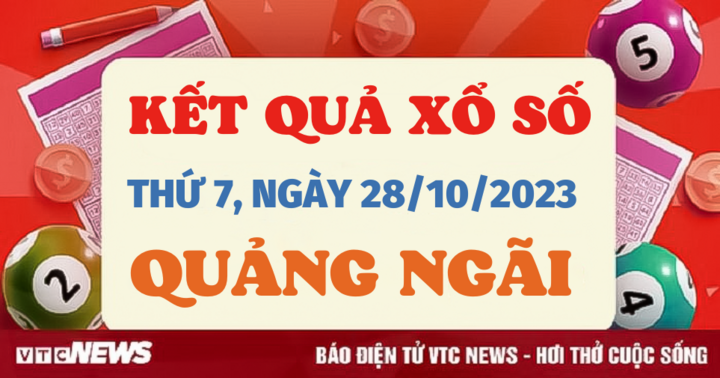 Kết quả xổ số Quảng Ngãi hôm nay 28/10 - XSQNG 28/10/2023