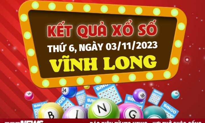 Kết quả xổ số Vĩnh Long thứ 6 ngày 3/11/2023 - XSVL 3/11