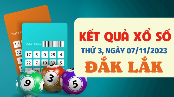 Xổ số Đắk Lắk 7/11/2023 - Kết quả XSDLK hôm nay 7/11