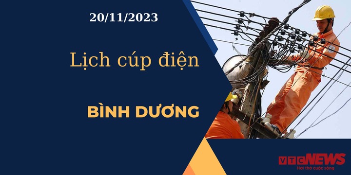 Lịch cúp điện hôm nay ngày 20/11/2023 tại Bình Dương