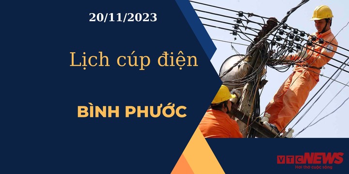 Lịch cúp điện hôm nay tại Bình Phước ngày 20/11/2023