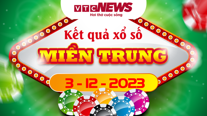 Kết quả xổ số miền Trung hôm nay 3/12 - XSMT 3/12/2023