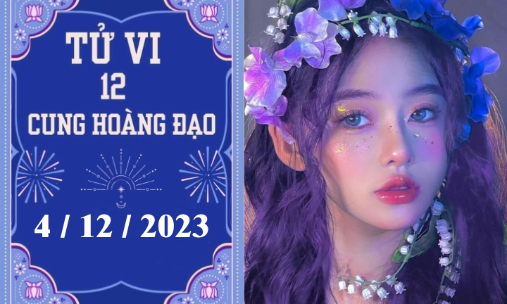 Tử vi vui 12 cung hoàng đạo ngày 4/12: Sư Tử chậm trễ, Kim Ngưu hãy cẩn thận