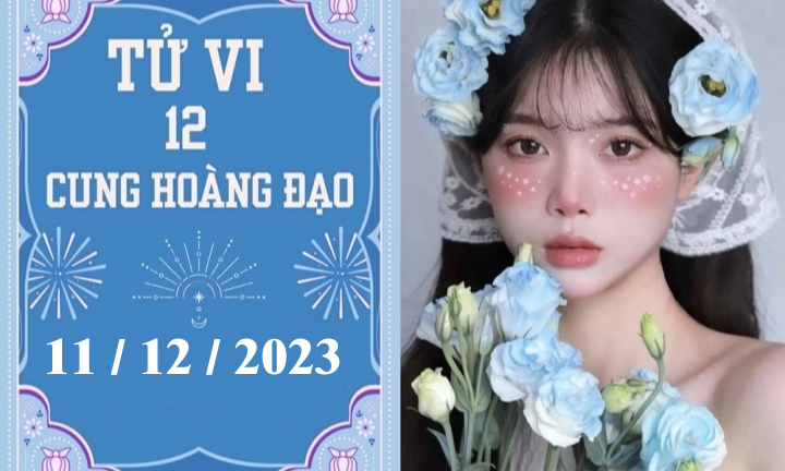 Tử vi vui 12 cung hoàng đạo ngày 11/12: Bọ Cạp phát triển, Bạch Dương tích cực