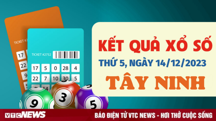 Kết quả xổ số Tây Ninh hôm nay 14/12 - XSTN 14/12/2023