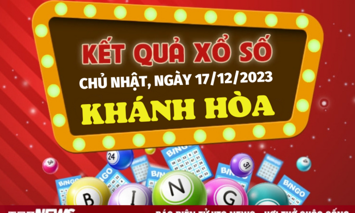 Kết quả xổ số Khánh Hòa hôm nay 17/12 - XSKH 17/12/2023