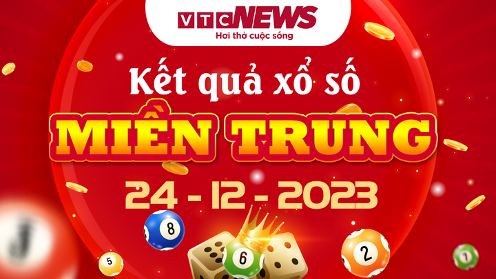 Kết quả xổ số miền Trung ngày 24/12/2023 - XSMT hôm nay 24/12