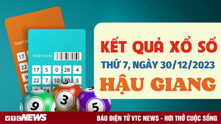 Kết quả xổ số Hậu Giang ngày 30/12/2023 - XSHG hôm nay 30/12