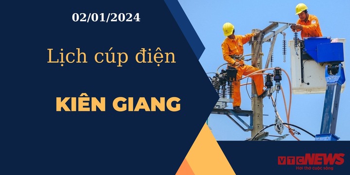 Lịch cúp điện hôm nay ngày 02/01/2024 tại Kiên Giang
