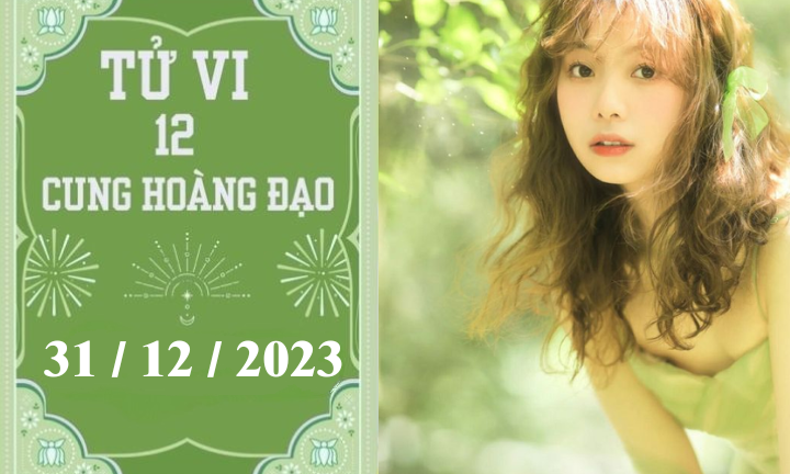 Tử vi vui 12 cung hoàng đạo ngày 31/12: Thiên Bình áp lực, Sư Tử khó khăn