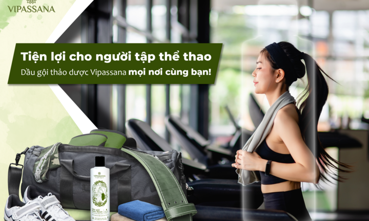 Dầu gội thảo dược Vipassana - Tiện lợi cho người tập thể thao