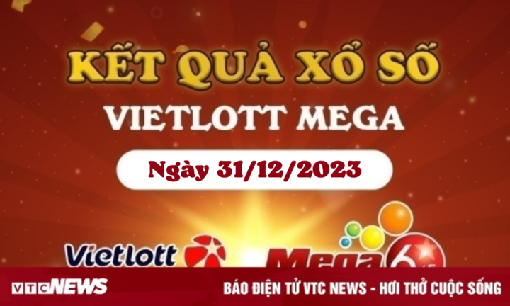 Kết quả xổ số Vietlott ngày 31/12/2023 - Vietlott Mega 6/45 31/12