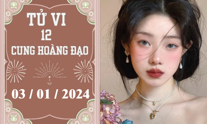 Tử vi vui 12 cung hoàng đạo ngày 3/1: Bảo Bình khó khăn, Bạch Dương tiêu cực