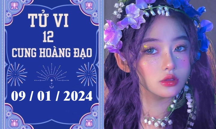 Tử vi vui 12 cung hoàng đạo ngày 9/1: Bạch Dương khá tốt, Xử Nữ phát triển