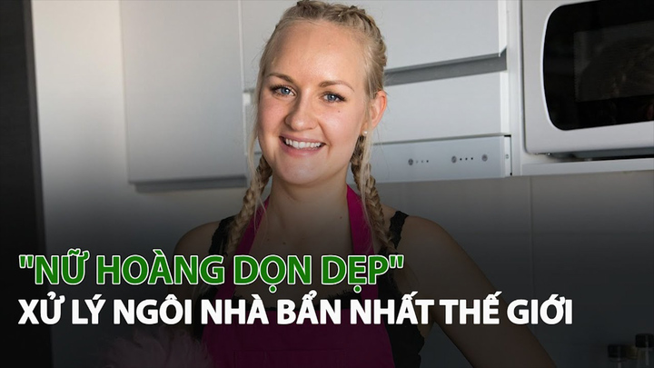 'Nữ hoàng dọn dẹp' xử lý ngôi nhà bẩn nhất thế giới