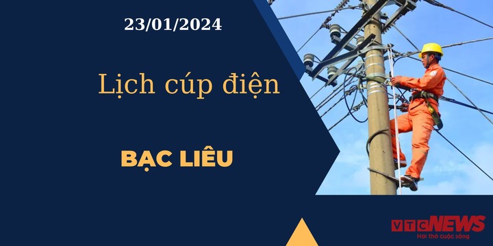 Lịch cúp điện hôm nay tại Bạc Liêu ngày 23/01/2024