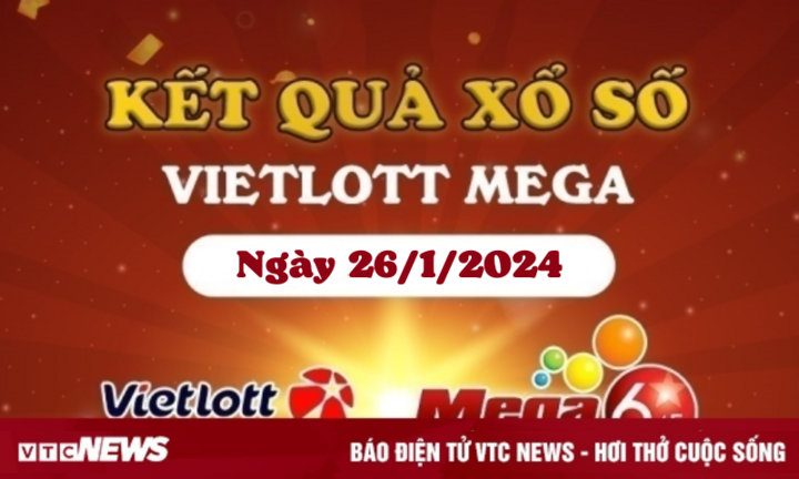 Kết quả xổ số Vietlott ngày 26/1/2024 - Vietlott Mega 6/45 26/1