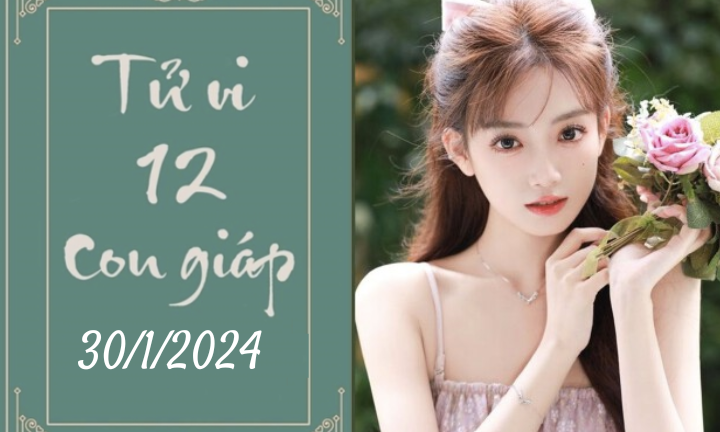 Tử vi vui 12 con giáp hôm nay ngày 30/1/2024: Sửu sẵn sàng, Mão thận trọng