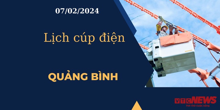 Lịch cúp điện hôm nay tại Quảng Bình ngày 07/02/2024
