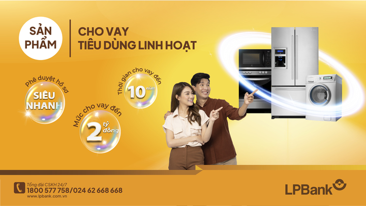 LPBank triển khai sản phẩm cho vay tiêu dùng linh hoạt, lãi suất chỉ 6,5%/năm