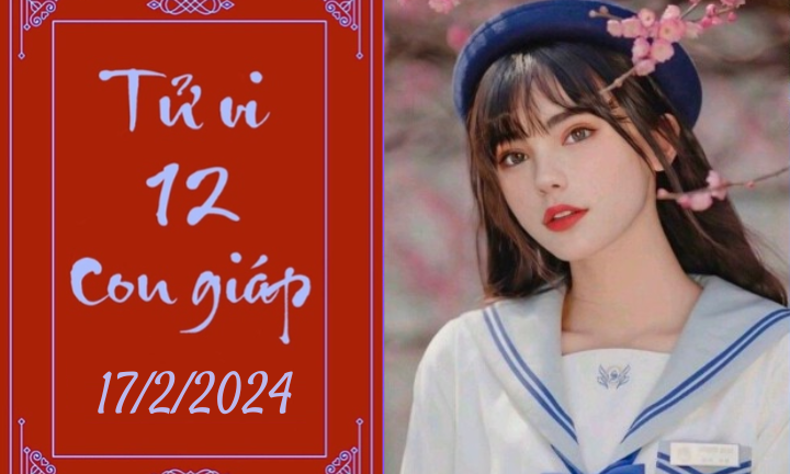 Tử vi vui 12 con giáp hôm nay ngày 17/2/2024: Thìn kỉ luật, Ngọ cẩn thận