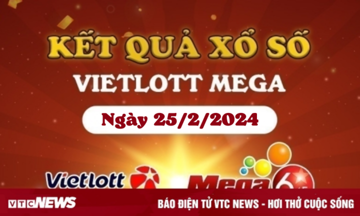 Kết quả xổ số Vietlott ngày 25/2/2024 - Vietlott Mega 6/45 25/2