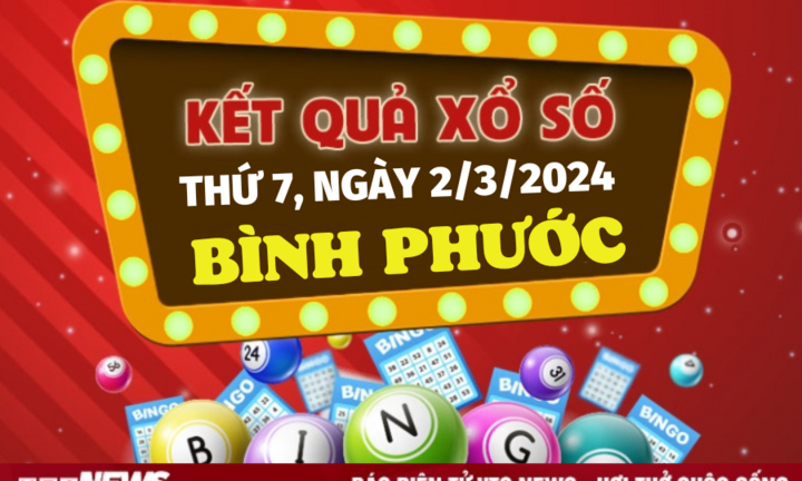 Kết quả xổ số Bình Phước hôm nay 2/3 - XSBP 2/3/2024