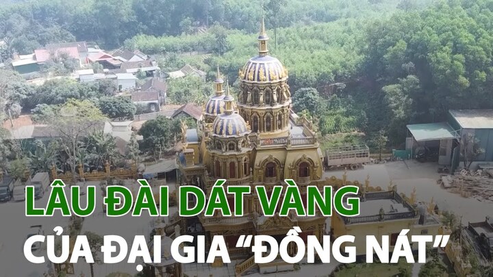 Lâu đài dát vàng trị giá 70 tỷ của đại gia 'đồng nát'