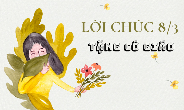 Lời chúc Ngày Quốc tế Phụ nữ 8/3 cho cô giáo