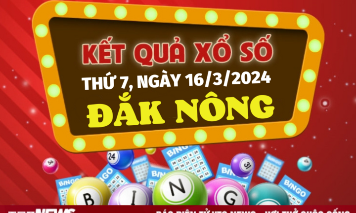 XSDNO 16/3 - Kết quả xổ số Đắk Nông hôm nay 16/3/2024 - KQXSDNO ngày 16 tháng 3