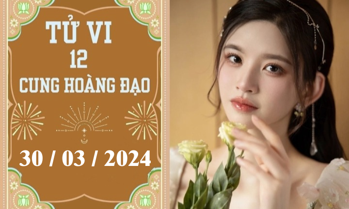 Tử vi vui 12 cung hoàng đạo ngày 30/3: Bảo Bình ổn định, Bạch Dương nóng vội 