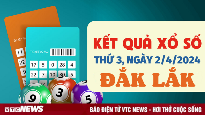 XSDLK 2/4 - Kết quả xổ số Đắk Lắk hôm nay 2/4/2024 - KQXSDLK 2/4