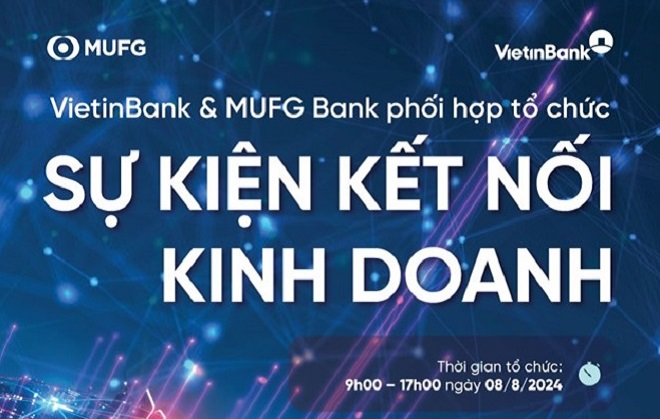 VietinBank và MUFG Bank đồng tổ chức sự kiện Kết nối Kinh doanh toàn cầu 2024