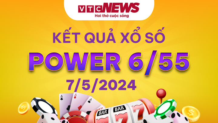 Vietlott 7/5 - Kết quả xổ số Vietlott hôm nay 7/5/2024 - Xổ số Power 6/55 7/5