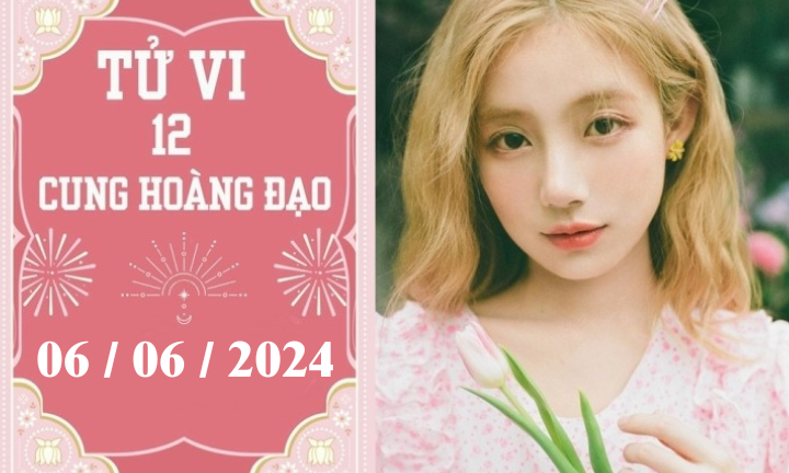 Tử vi 12 cung hoàng đạo ngày 6/6: Bạch Dương khó khăn, Thiên Bình may mắn