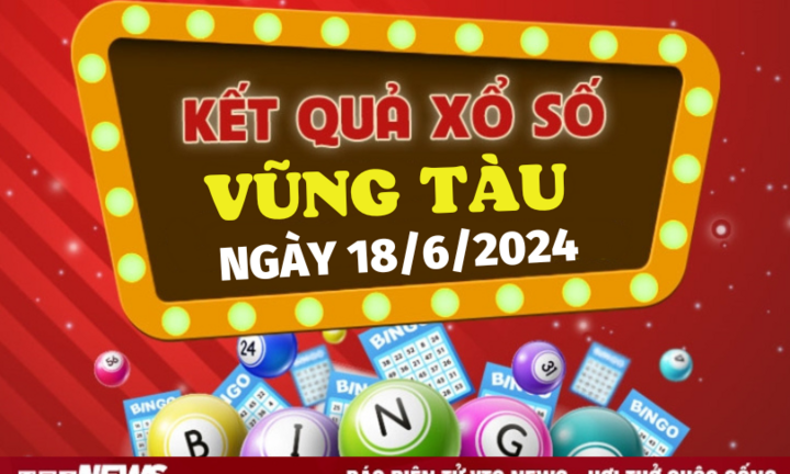 XSVT 18/6 - Kết quả xổ số Vũng Tàu hôm nay 18/6/2024 - XSVT thứ Ba