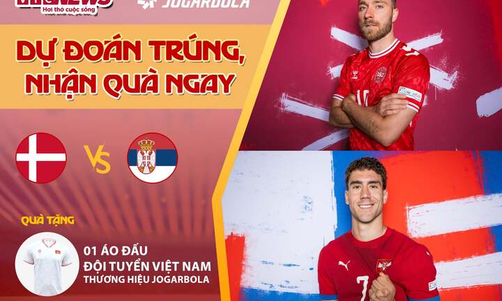 Dự đoán EURO 2024 nhận quà VTC News: Đan Mạch vs Serbia