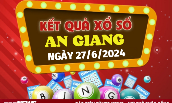 XSAG 27/6 - Kết quả xổ số An Giang hôm nay 27/6/2024 - XSAG thứ Năm
