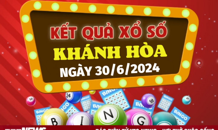 XSKH 30/6 - Kết quả xổ số Khánh Hòa hôm nay 30/6/2024 - XSKH Chủ nhật