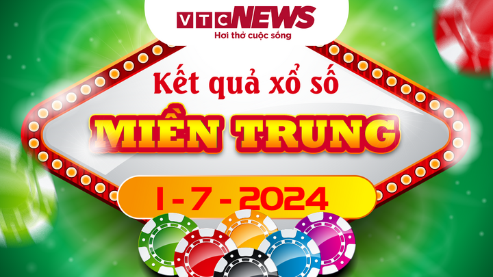 XSMT 1/7 - Kết quả xổ số miền Trung hôm nay 1/7/2024 - XSMT thứ Hai