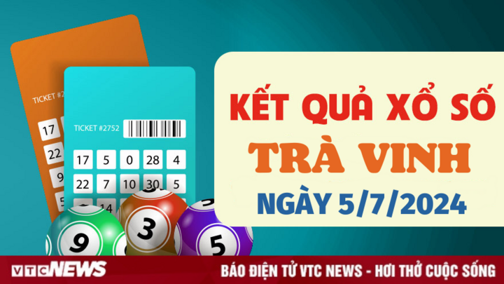 XSTV 5/7 - Kết quả xổ số Trà Vinh hôm nay 5/7/2024 - XSTV thứ Sáu