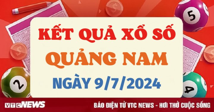 XSQNA 9/7 - Kết quả xổ số Quảng Nam hôm nay 9/7/2024 - XSQNA thứ Ba