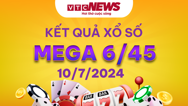 Vietlott 10/7 - Kết quả xổ số Vietlott hôm nay 10/7/2024 - Xổ số Mega 6/45 10/7