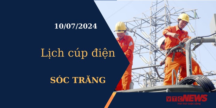 Lịch cúp điện hôm nay tại Sóc Trăng ngày 10/07/2024