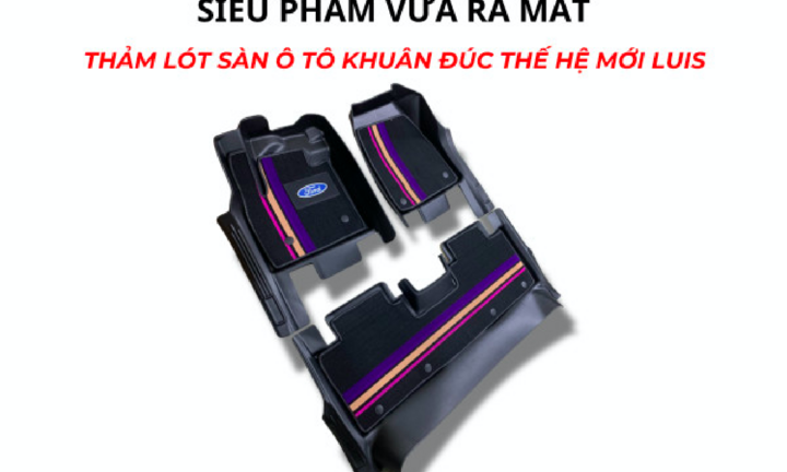 Thảm lót sàn ô tô Luis Car - Giải pháp hoàn hảo cho nội thất xe hơi