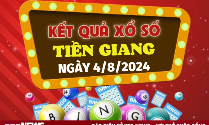 XSTG 4/8 - Kết quả xổ số Tiền Giang hôm nay 4/8/2024 - XSTG Chủ nhật