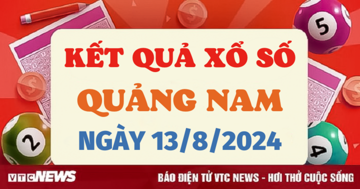 XSQNA 13/8 - Kết quả xổ số Quảng Nam hôm nay 13/8/2024 - XSQNA thứ Ba