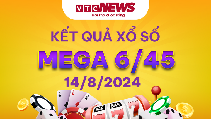 Vietlott 14/8 - Kết quả xổ số Vietlott hôm nay 14/8/2024 - Xổ số Mega 6/45 14/8