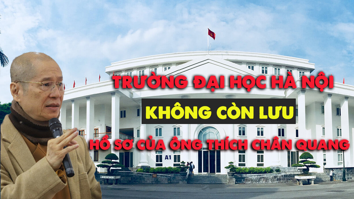 Đại học Hà Nội không còn lưu hồ sơ của ông Thích Chân Quang, có sai quy định?